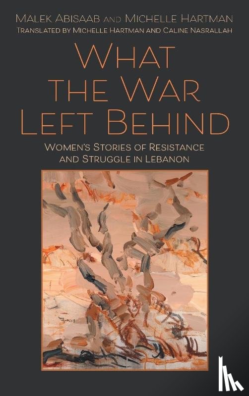 Abisaab, Malek, Hartman, Michelle - What the War Left Behind