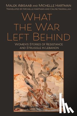 Abisaab, Malek, Hartman, Michelle - What the War Left Behind