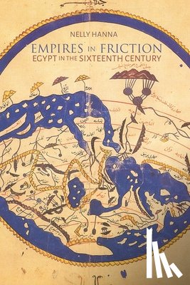Hanna, Nelly - Empires in Friction: Egypt in the Sixteenth Century