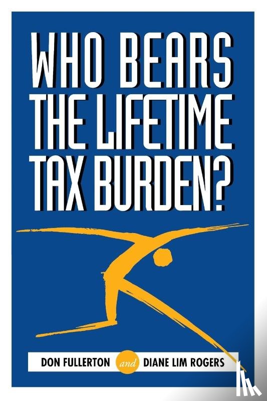 Fullerton, Don, Rogers, Diane Lim - Who Bears the Lifetime Tax Burden?