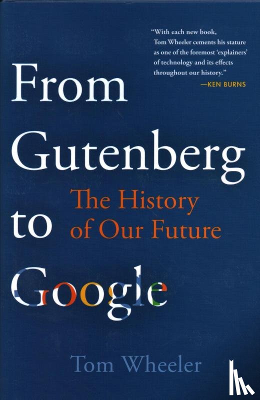 Wheeler, Tom - From Gutenberg to Google