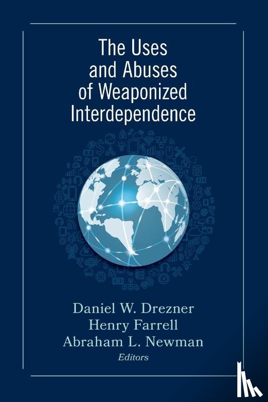  - The Uses and Abuses of Weaponized Interdependence