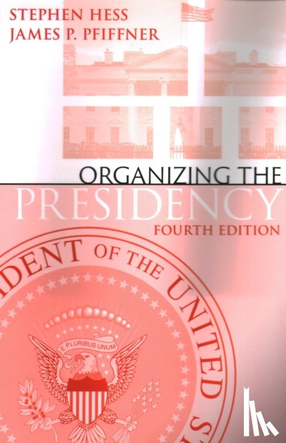 Hess, Stephen, Pfiffner, James P. - Organizing the Presidency