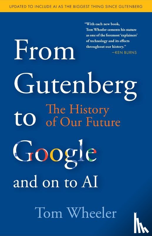 Wheeler, Tom - From Gutenberg to Google and on to AI