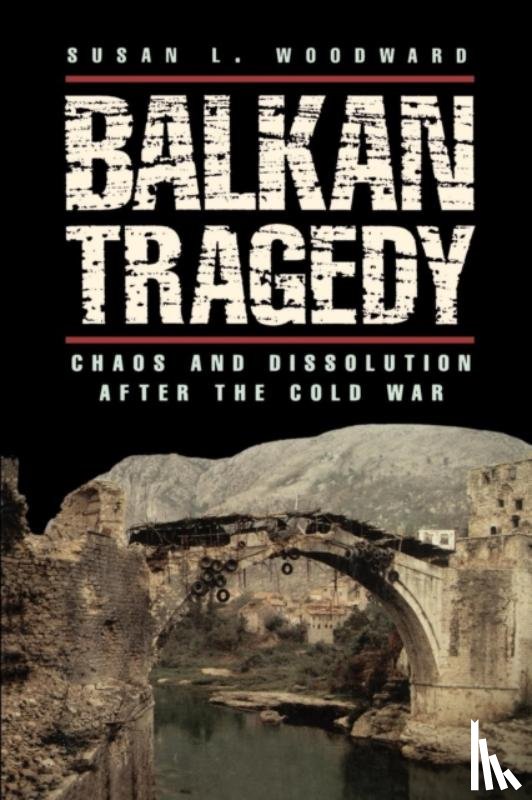 Woodward, Susan L. - Balkan Tragedy