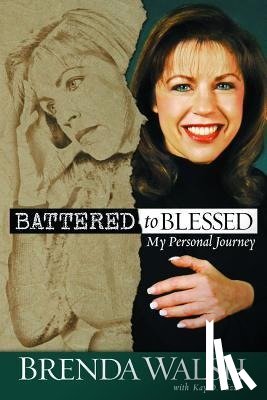Walsh, Brenda - Walsh, B: Battered to Blessed