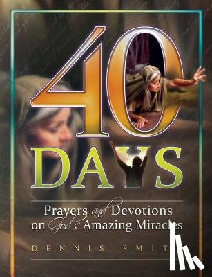 Smith, Dennis - 40 Days Prayers & Devotions