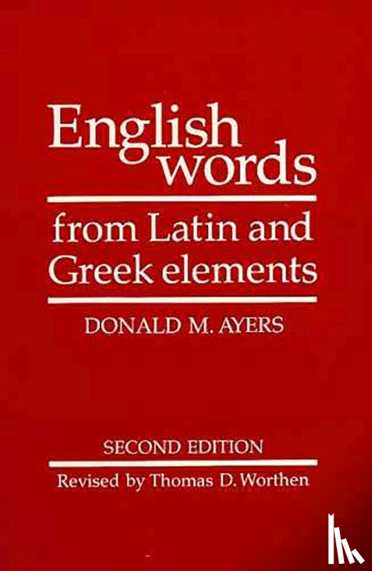 Ayers, Donald M., Worthen, Thomas D., Cherry, R. L. - English Words From Latin And Greek Elements
