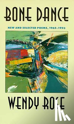 Rose, Wendy - Bone Dance: New and Selected Poems, 1965-1993 Volume 27