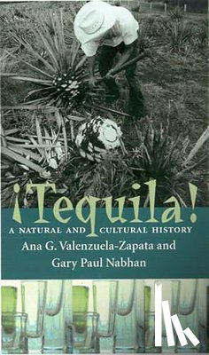 Valenzuela-Zapata, Ana G. - Tequila!: A Natural and Cultural History