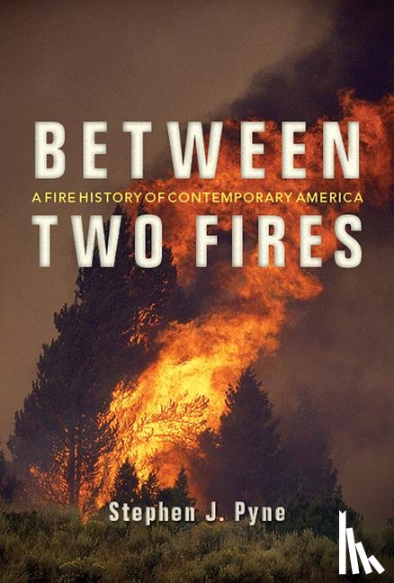 Pyne, Stephen J. - Between Two Fires