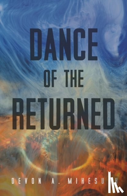 Mihesuah, Devon A. - Dance of the Returned