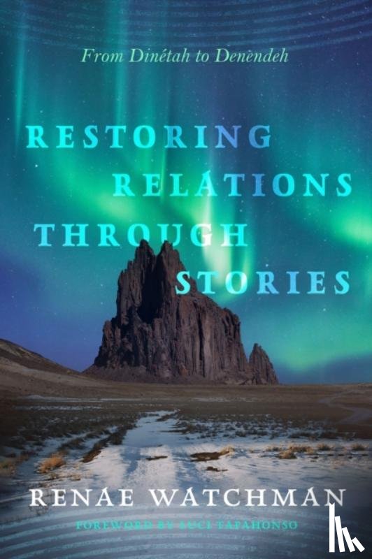 Watchman, Renae, Tapahonso, Luci - Restoring Relations Through Stories