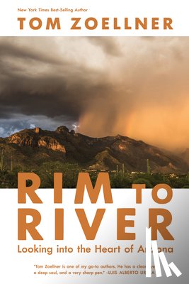 Zoellner, Tom - Rim to River: Looking Into the Heart of Arizona