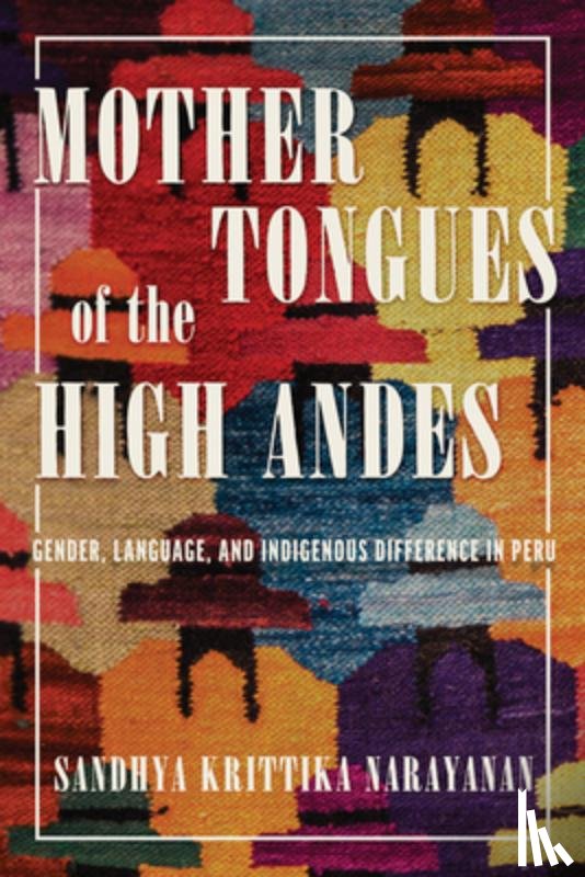 Narayanan, Sandhya Krittika - Mother Tongues of the High Andes