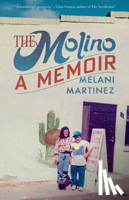 Martinez, Melani - The Molino: A Memoir