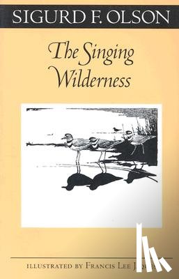 Olson, Sigurd F. - SINGING WILDERNESS UNIV OF MIN