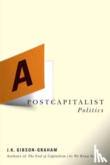 Gibson-Graham, J. K. - A Postcapitalist Politics