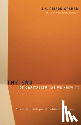 Gibson-Graham, J.K. - The End of Capitalism (As We Knew It)