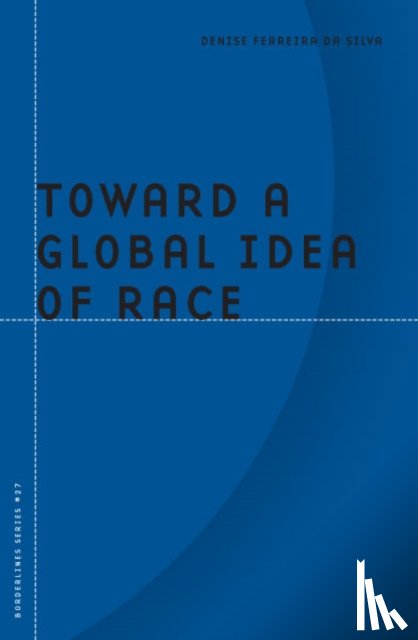 da Silva, Denise Ferreira - Toward a Global Idea of Race