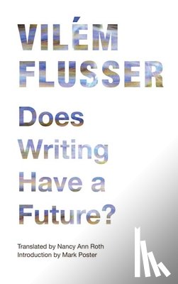 Flusser, Vilem - Does Writing Have a Future?