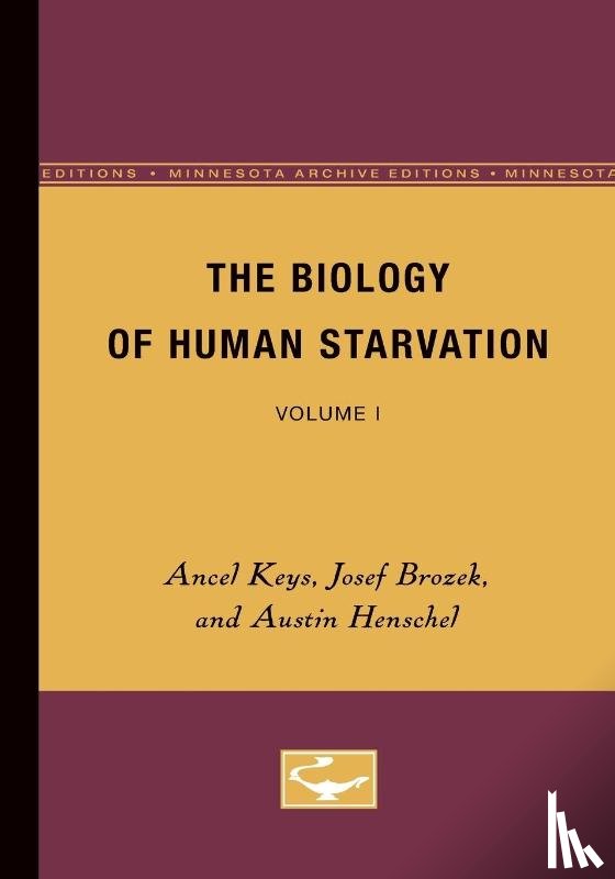 Keys, Ancel, Brozek, Josef, Henschel, Austin - The Biology of Human Starvation