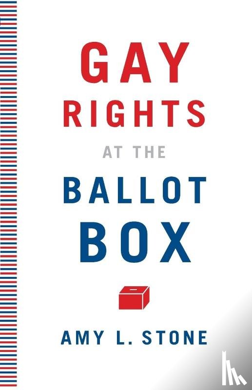 Stone, Amy L. - Gay Rights at the Ballot Box
