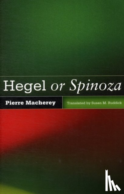 Macherey, Pierre - Hegel or Spinoza