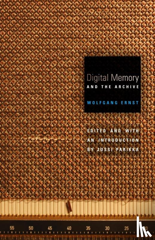Ernst, Wolfgang - Digital Memory and the Archive