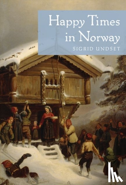 Undset, Sigrid - Happy Times in Norway