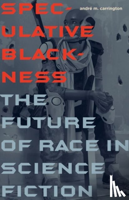 Carrington, Andre M. - Speculative Blackness