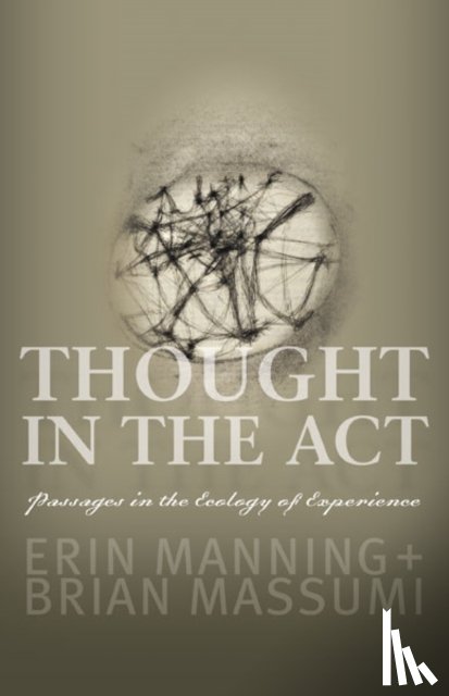 Manning, Erin, Massumi, Brian - Thought in the Act