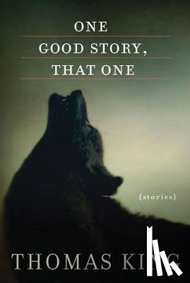 King, Thomas - One Good Story, That One