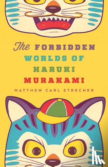 Strecher, Matthew Carl - The Forbidden Worlds of Haruki Murakami