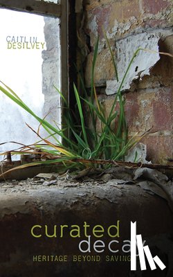 DeSilvey, Caitlin - Curated Decay