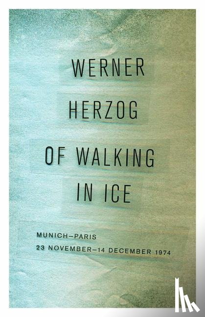 Herzog, Werner, Herzog, Martje, Greenberg, Alan - OF WALKING IN ICE