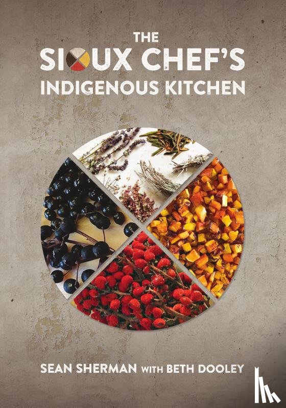 Sherman, Sean - The Sioux Chef's Indigenous Kitchen
