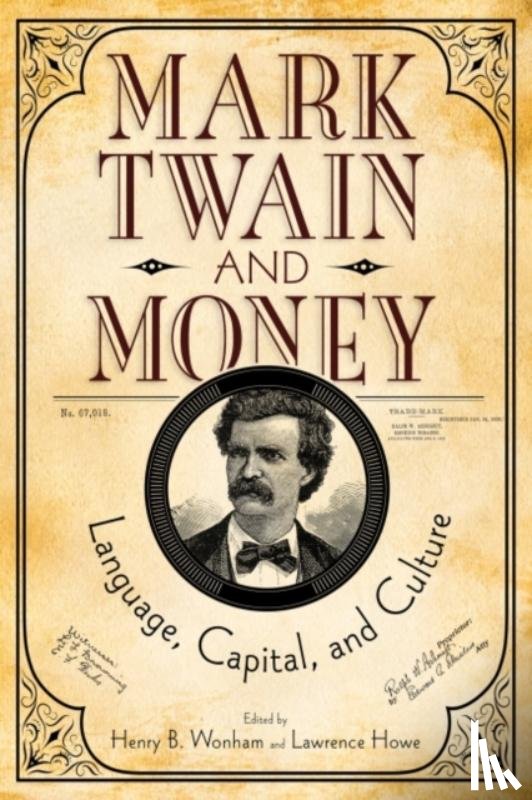 Henry B. Wonham, Lawrence Howe - Mark Twain and Money