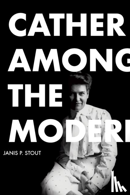 Stout, Janis P. - Cather Among the Moderns