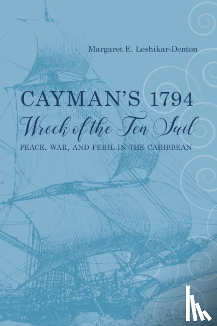 Leshikar-Denton, Margaret E. - Cayman's 1794 Wreck of the Ten Sail