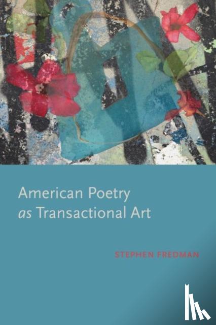 Fredman, Stephen - American Poetry as Transactional Art