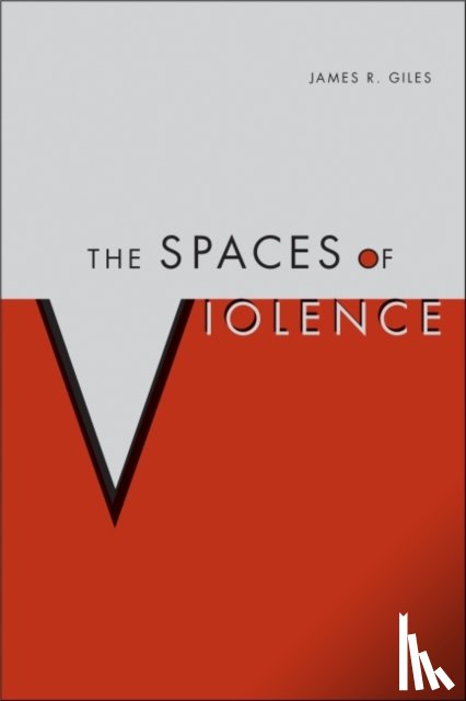 Giles, James - The Spaces of Violence