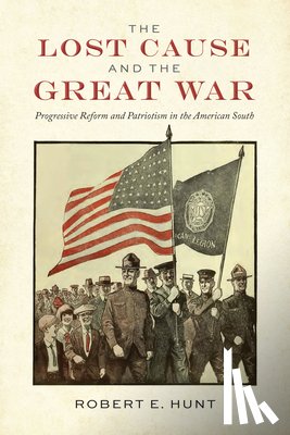 Hunt, Robert E. - The Lost Cause and the Great War