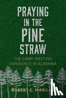 Morgan, Robert C. - Praying in the Pine Straw