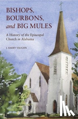 Vaughn, J. Barry - Bishops, Bourbons, and Big Mules