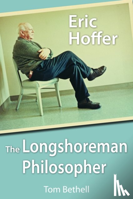 Bethell, Tom - Eric Hoffer
