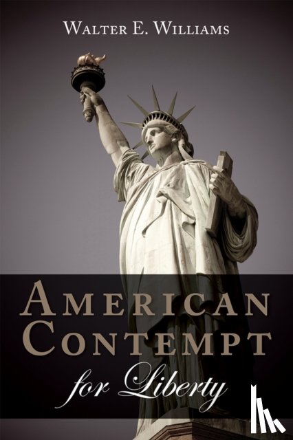 Williams, Walter E. - American Contempt for Liberty