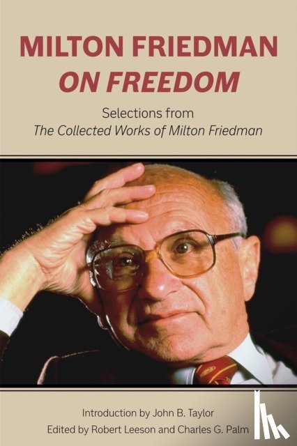 Friedman, Milton, Leeson, Robert, Palm, Charles G. - Milton Friedman on Freedom