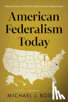 Boskin, Michael J. - American Federalism Today: Perspectives on Political and Economic Governance