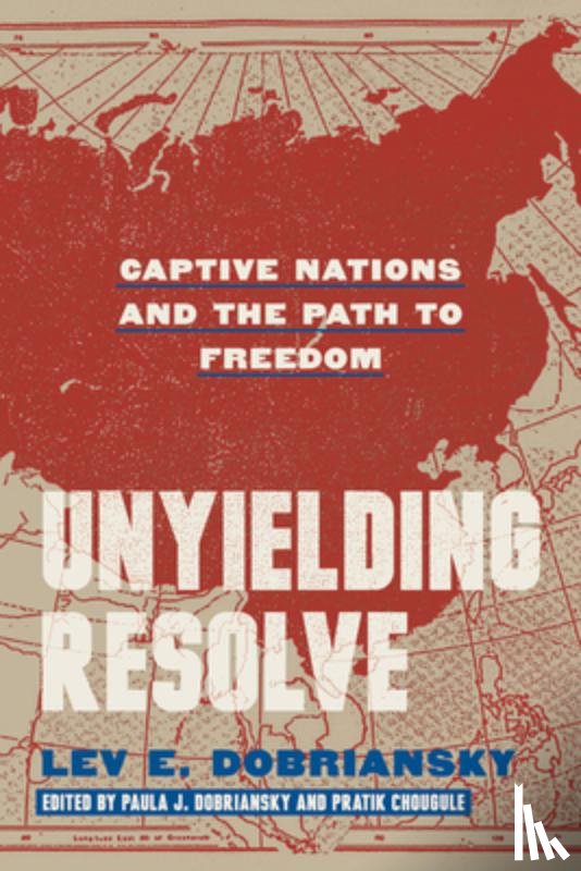 Dobriansky, Lev E. - Unyielding Resolve: Captive Nations and the Path to Freedom